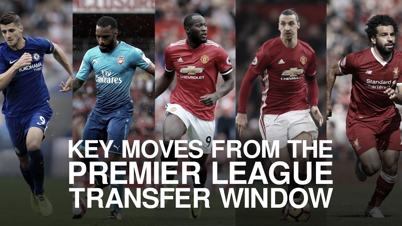 Premier League transfer window The key moves