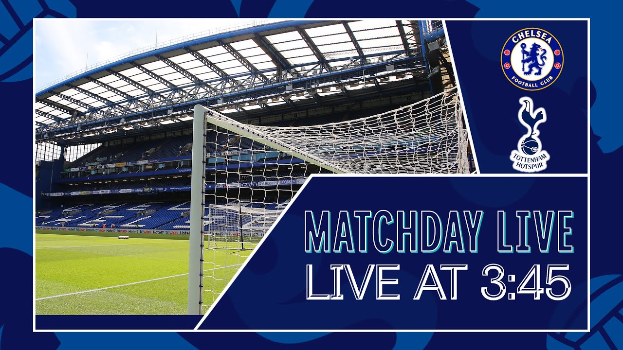 Chelsea V Tottenham Hotspur | All The Build-Up LIVE | Matchday Live ...