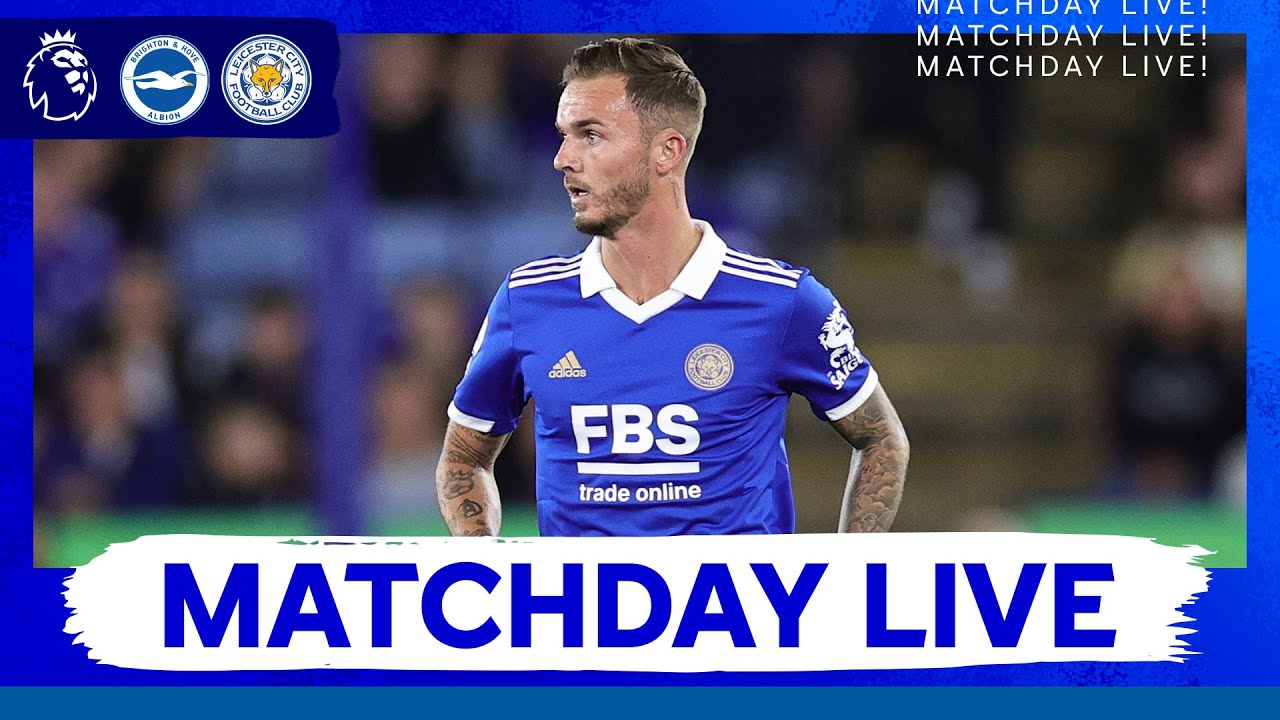 MATCHDAY LIVE! Brighton Vs. Leicester City - FootballOrgin