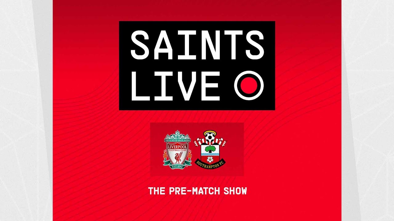 Liverpool Vs Southampton | SAINTS LIVE: The Pre-Match Show