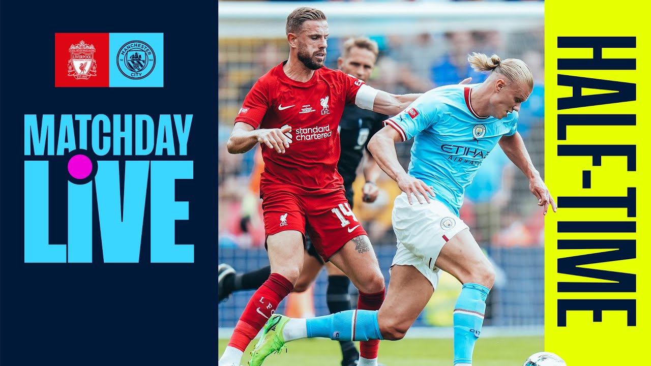 MATCHDAY LIVE HALFTIME SHOW Liverpool vs Man City Community Shield