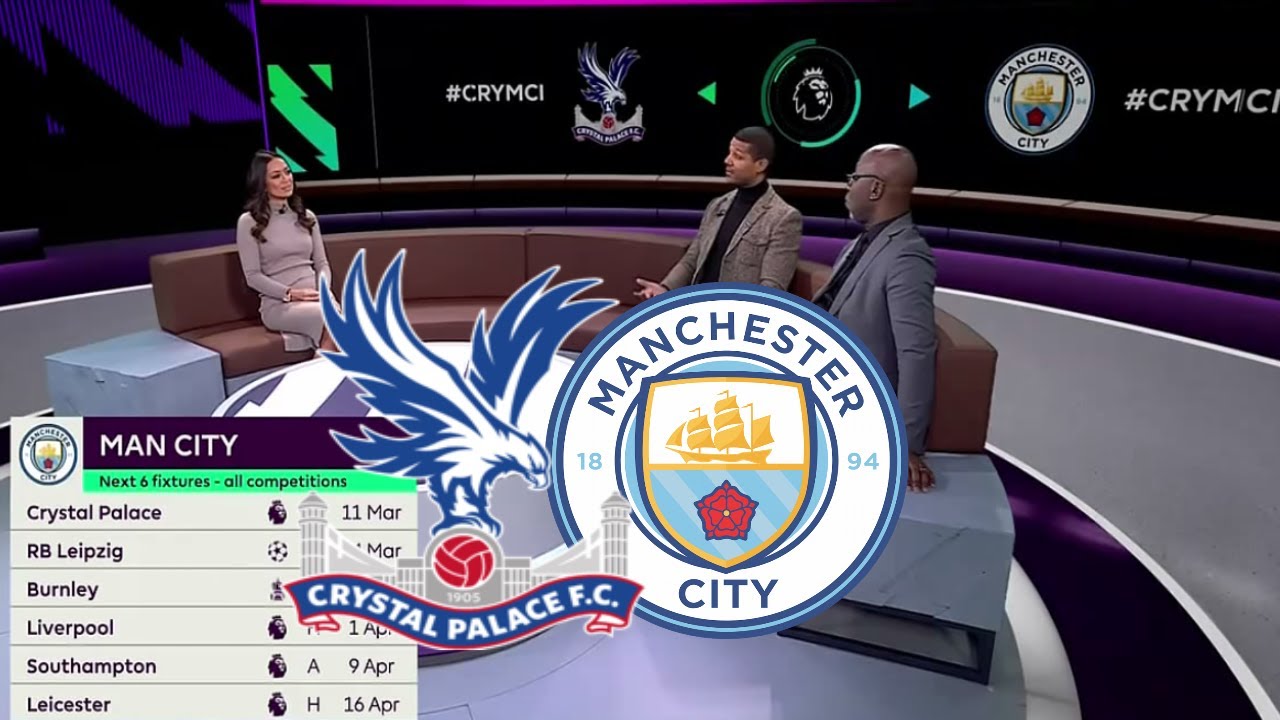 Crystal Palace V Manchester City Match Match Preview Post Match