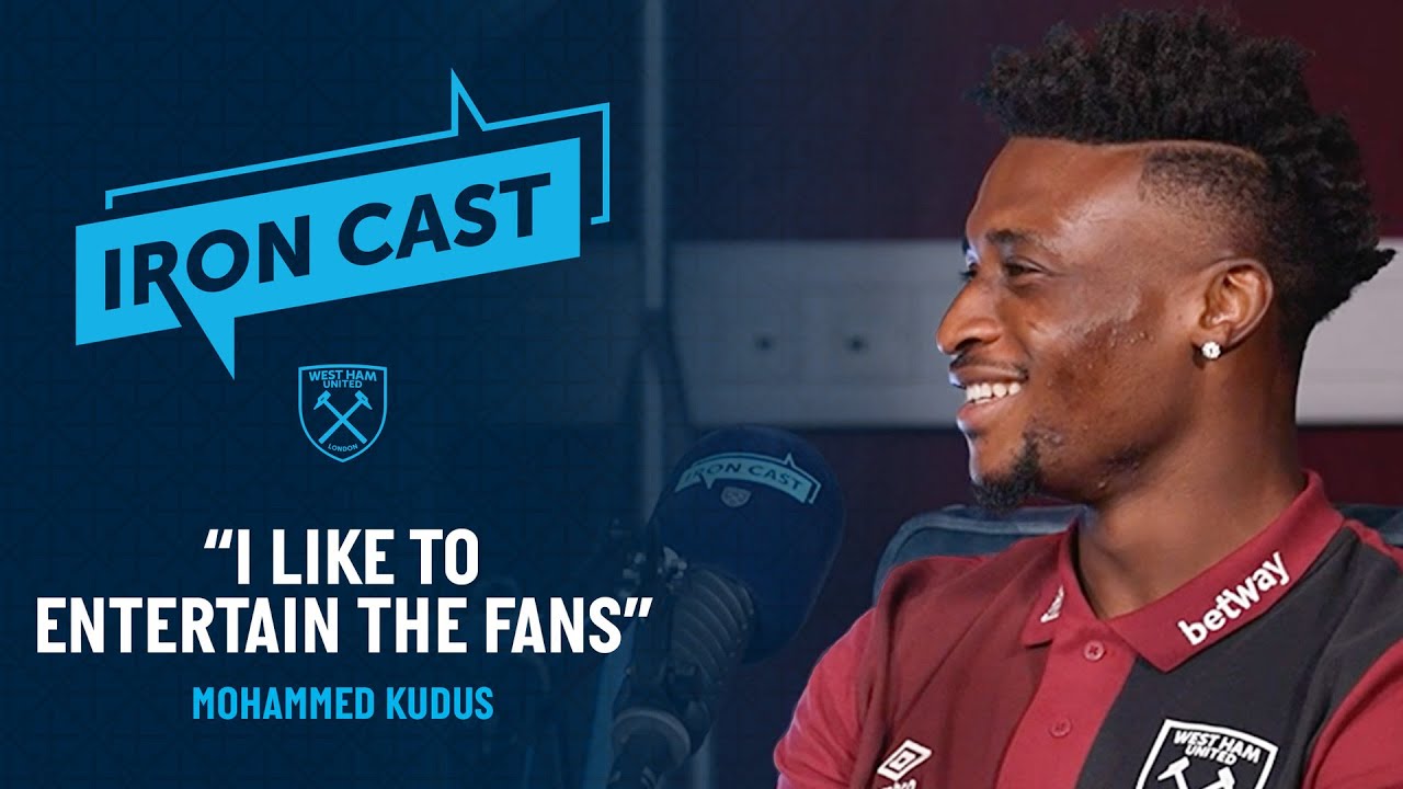 Mohammed Kudus First West Ham Interview 🎙 🇬🇭 Iron Cast Podcast