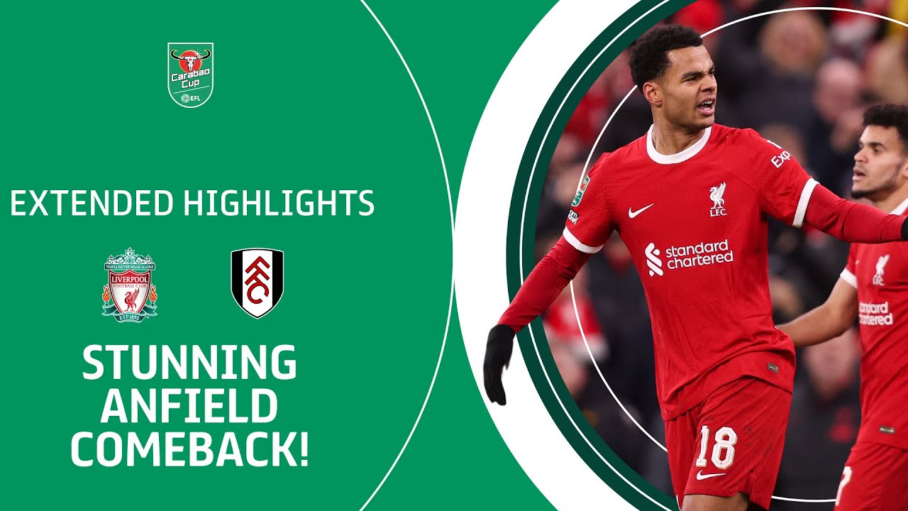 🔴 STUNNING ANFIELD COMEBACK! | Liverpool V Fulham Carabao Cup Extended ...