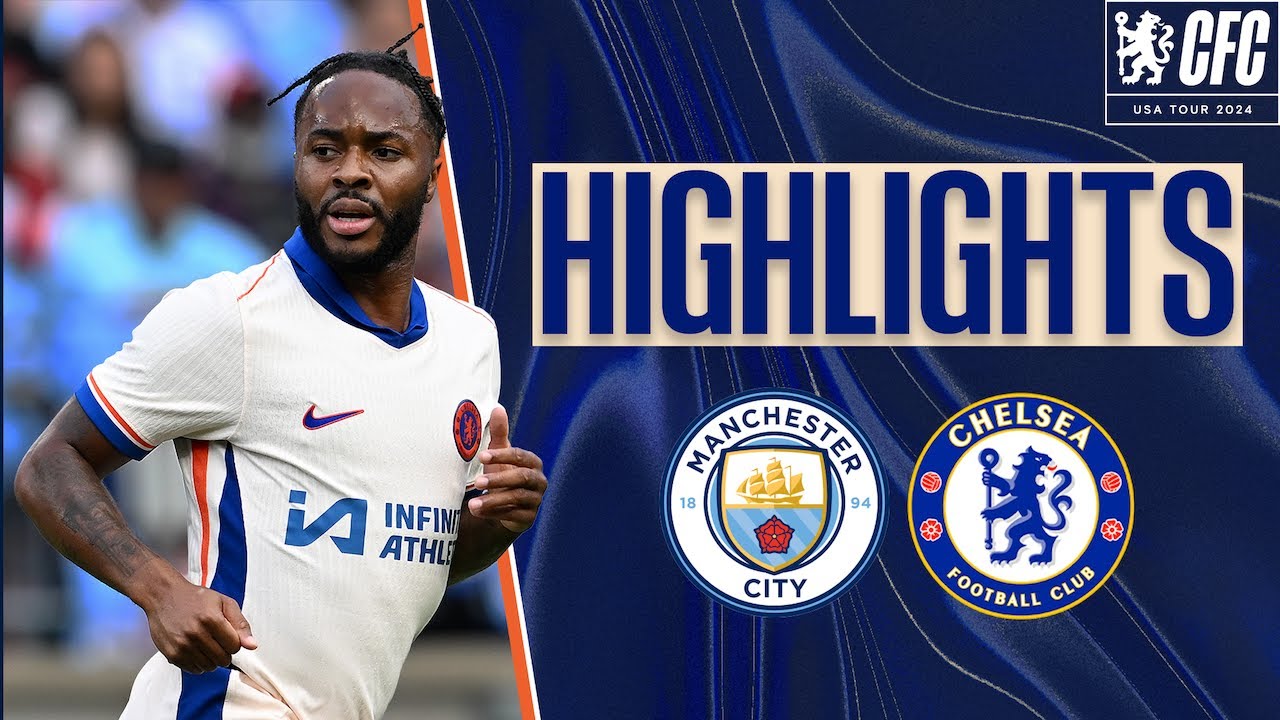 Man City 42 Chelsea HIGHLIGHTS Chelsea FC USA Tour 2024